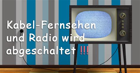 Wie kann überhaupt beschlossen werden: Abschaltung analoges Kabelfernsehen und Radio - Fernseh ...