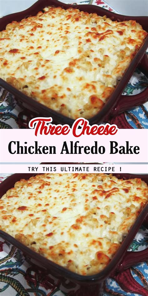 Three Cheese Chicken Alfredo Bake 3 Seconds