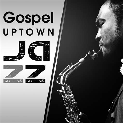 gospel uptown jazz best of instrumental smooth music soulful experience and fresh jazz rhythms