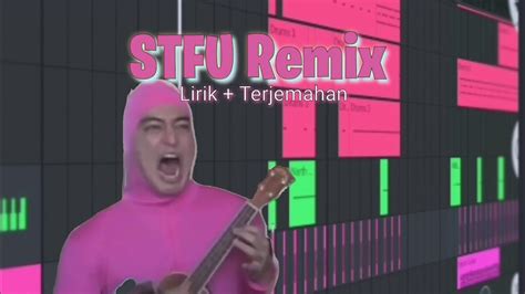 Pink Guy Stfu Remix Lirik Terjemahan Youtube