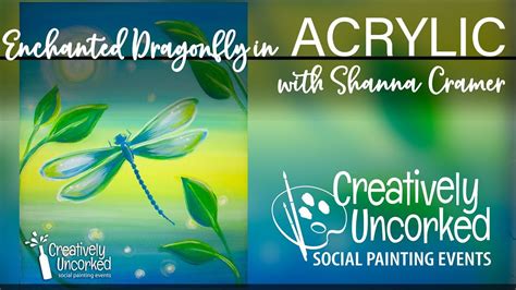 Enchanted Dragonfly From The Creatively Uncorked Acrylic Paint And Sip