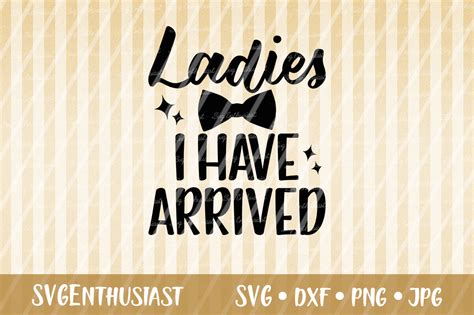 Ladies I Have Arrived SVG Cut File (Graphic) by ...