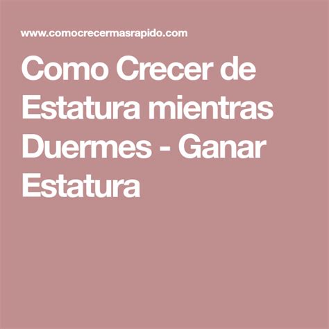 Como Crecer De Estatura Mientras Duermes Ganar Estatura