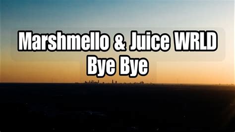 Marshmello And Juice Wrld Bye Bye Lyrics Youtube