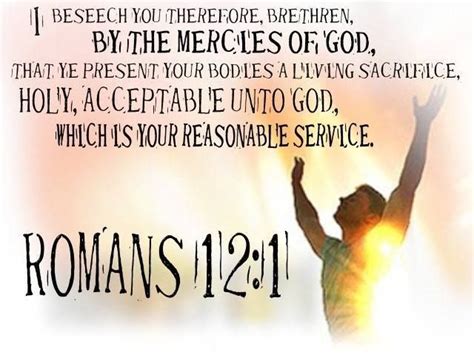Romans 121 I Beseech You Therefore Brethren By The Mercies Of God