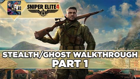 Sniper Elite 4 Ghost Walkthrough Sniper Elite Mode Part 1 San