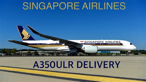 Worlds First A350 900ulr Being Delivered To Singapore Airlines Youtube