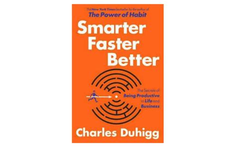Smarter Faster Better The Secrets Of Being Productive In Life The