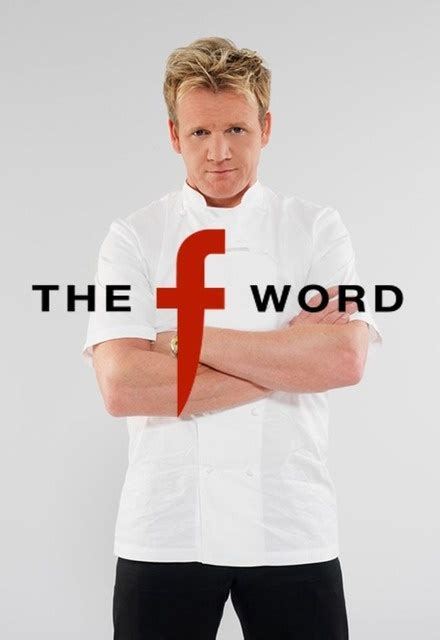 Gordon Ramsays F Word On Channel 4 Tv Show Episodes Reviews And