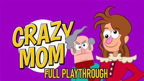 Crazy Mom Full Playthrough Youtube