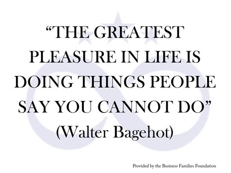 The Greatest Pleasure In Life Is Doing Things People Say