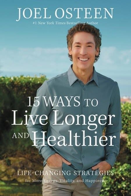 15 Ways To Live Longer And Healthier By Joel Osteen Hachette Uk