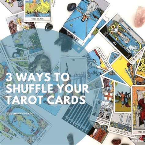 Whatever method you like best to shuffle your cards, just be sure you shuffle them thoroughly and completely. How to Shuffle Tarot Cards - 3 Ways - Happy as Annie ...