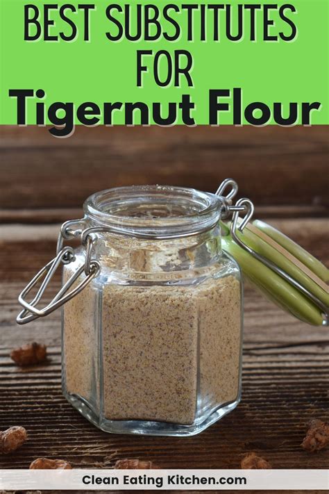 Best Substitutes For Tigernut Flour Clean Eating Kitchen