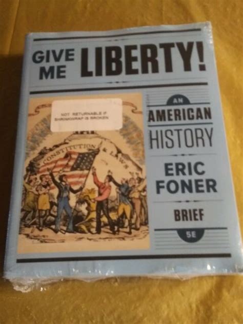 Give Me Liberty An American History Eric Foner Brief E Ebay