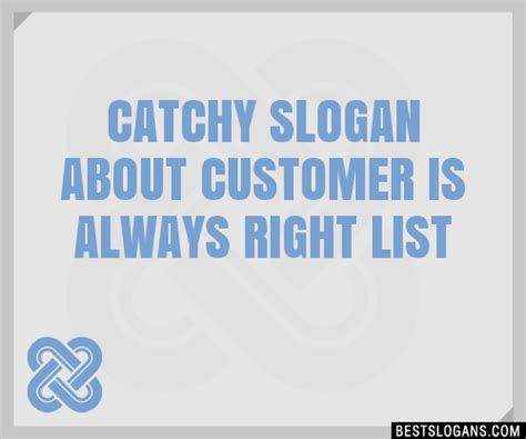 30 Catchy About Customer Is Always Right Slogans List Taglines