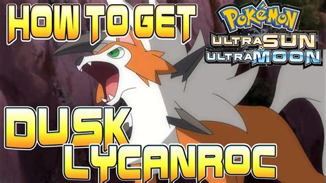 How To Get Dusk Lycanroc In Pokemon Ultra Sun And Moon How To Evolve Rockruff Into Dusk