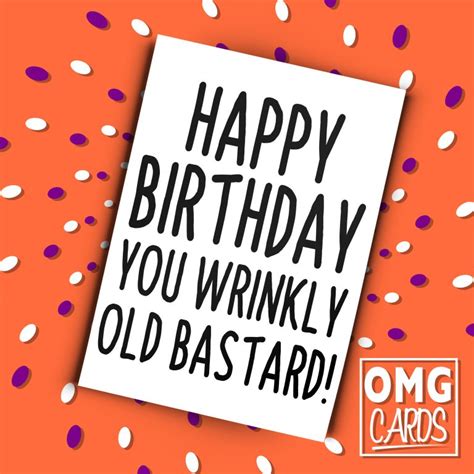 Happy Birthday You Wrinkly Old Bastard Card Omg Cards