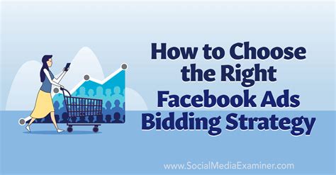 How To Choose The Right Facebook Ads Bidding Strategy Social Media