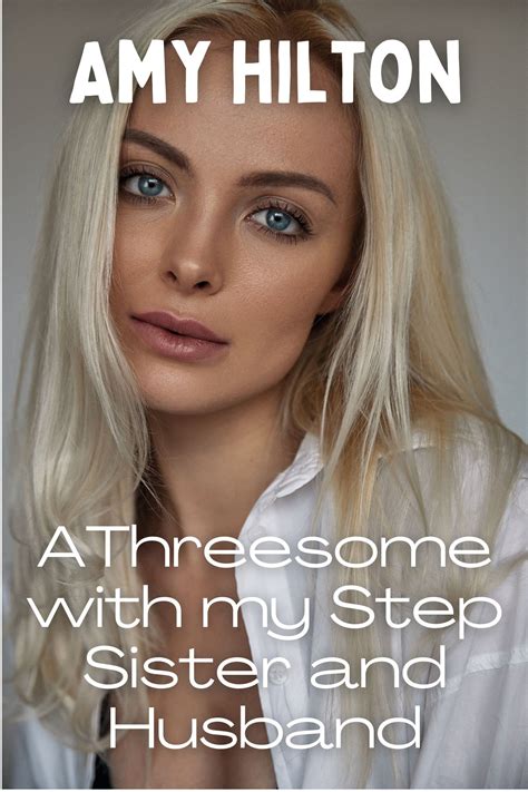 A Threesome With My Step Babe And Husband A Babe Wife S First Threesome Husband And SIL