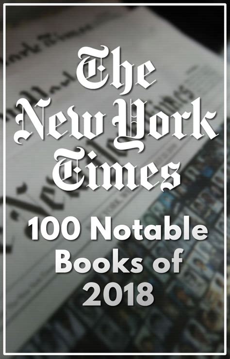 New York Times Lists The 100 Notable Books Of 2018 The Lists Includes