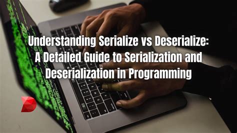 Understanding Serialize Vs Deserialize A Full Guide Datamyte