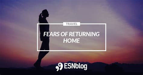 Fears of Returning Home | ESNblog