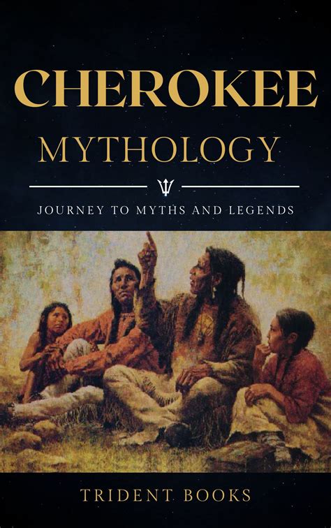 Cherokee Mythology Journey To Myths And Legends Of Native Indian
