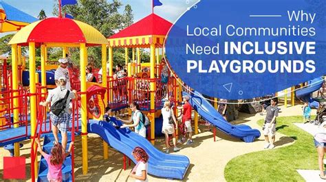 Why Local Communities Need The Inclusive Playgrounds
