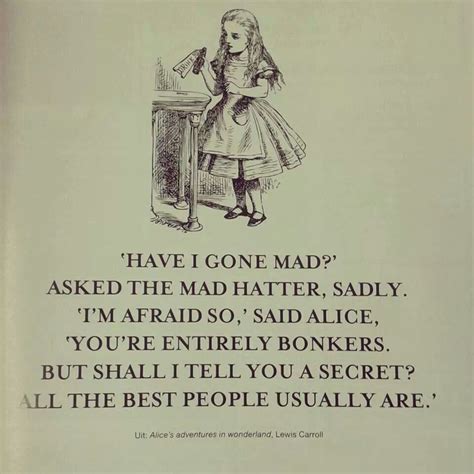 Have I Gone Mad Alice In Wonderland Mad Hatter Quotes Mad Quotes