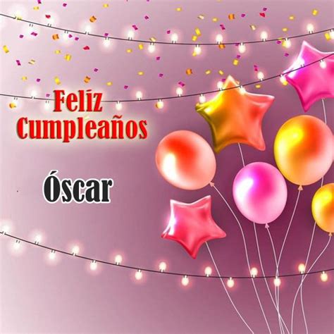 Feliz Cumpleaños Óscar Feliz Cumpleaños