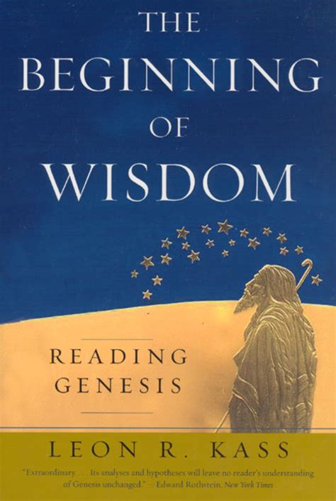 The Beginning Of Wisdom Reading Genesis Kass