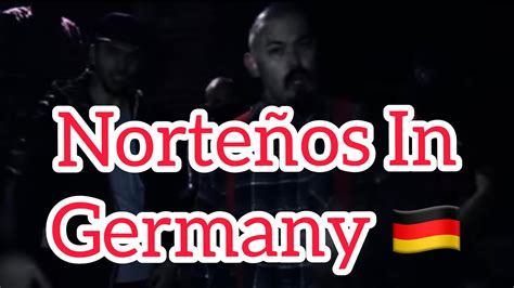 Norteños In Germany Youtube