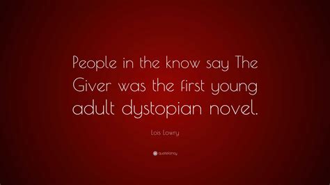 Lois Lowry Quote People In The Know Say The Giver Was The First Young