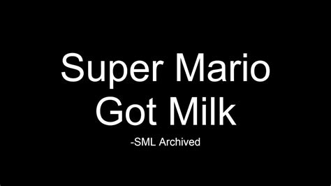 Super Mario Got Milk SML Archived YouTube