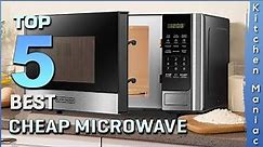 Top 5 Best Cheap Microwaves Review in 2022