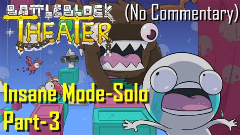 Battleblock Theater Insane Mode Solo No Commentary Part Youtube