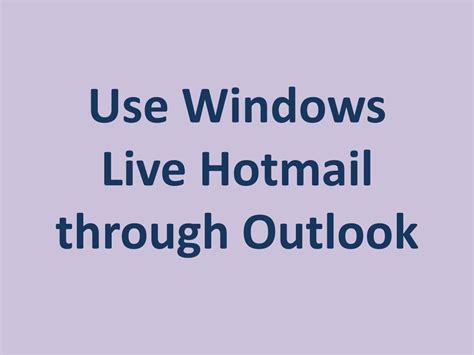 Ppt Use Windows Live Hotmail Through Outlook Powerpoint Presentation