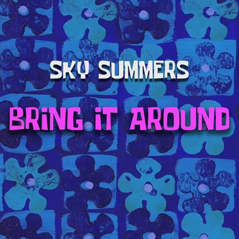 Sky Summers Bring It Around Lyrics Genius Lyrics