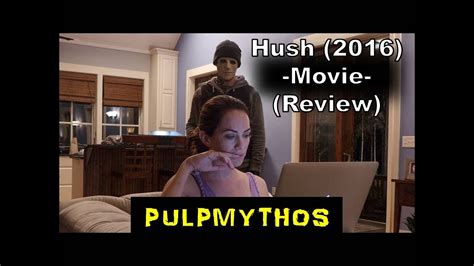 Hush 2016 Movie Review Pulpmythos Youtube