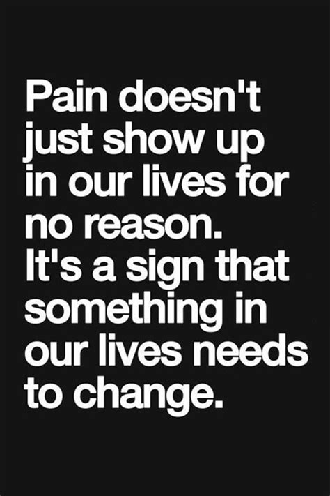 As humans, we like to avoid pain and suffering as much as possible. Pain Of Change Quotes. QuotesGram