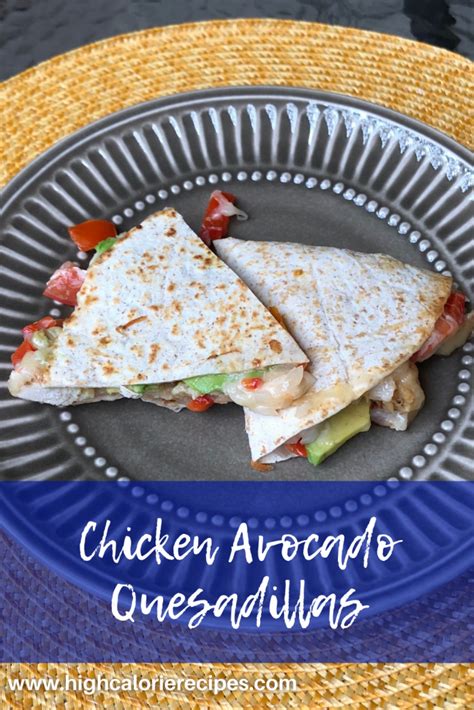 Chicken Avocado Quesadilla High Calorie Recipes