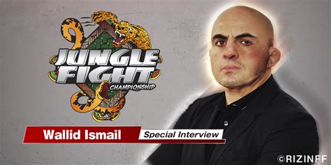 Wallid Ismail Jungle Fight President Interview Rizin Fighting