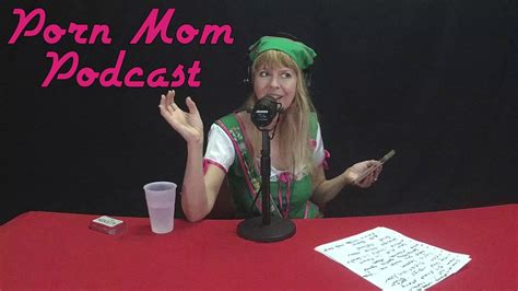 Porn Mom Podcast Episode 4 Youtube