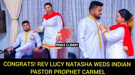 Congrats Rev Lucy Natasha Weds Her Indian Fiancee Prophet Carmel
