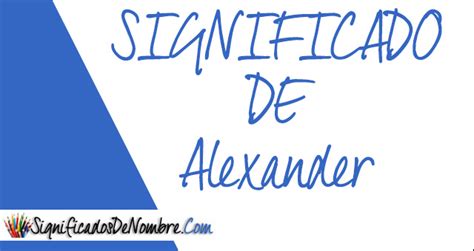 El Significado De Alexander Lineagetips