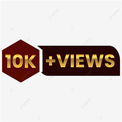 Ten Thousand Plus Views Png 10k Views 10k Views Png 10k Views