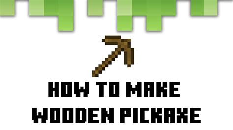 Minecraft Survival How To Make A Wooden Pickaxe In Minecraft