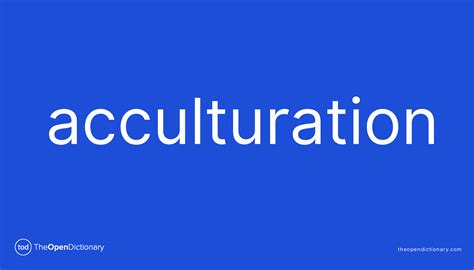 Acculturation Meaning Of Acculturation Definition Of Acculturation