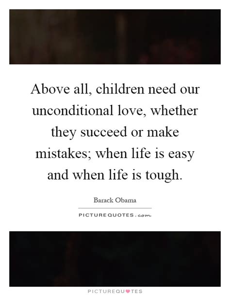 Above All Children Need Our Unconditional Love Whether They
